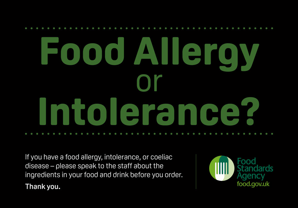 If you have food allergy, intolerence, or coelic disease - please speak to the staff about the ingredients in your food and drink before you order.